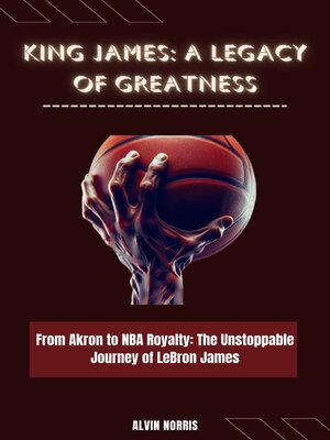 cover image of King James: A Legacy of Greatness